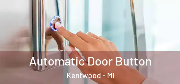 Automatic Door Button Kentwood - MI