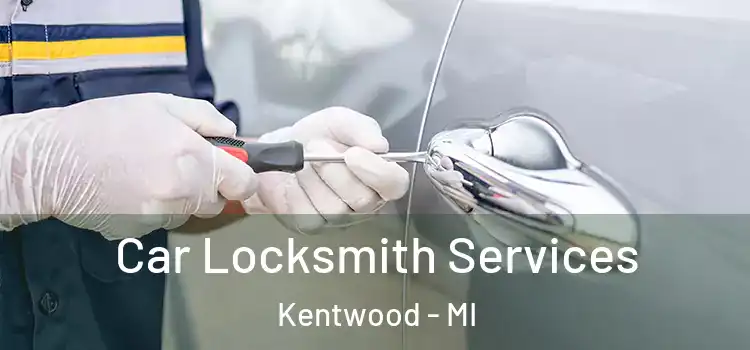 Car Locksmith Services Kentwood - MI