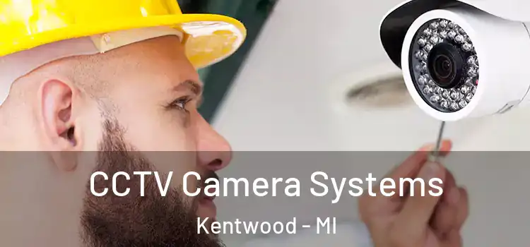 CCTV Camera Systems Kentwood - MI