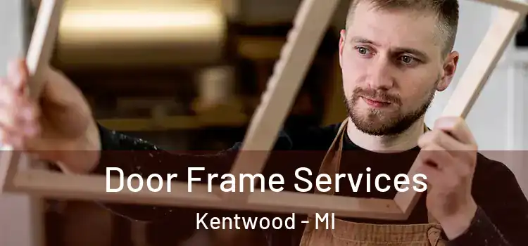 Door Frame Services Kentwood - MI
