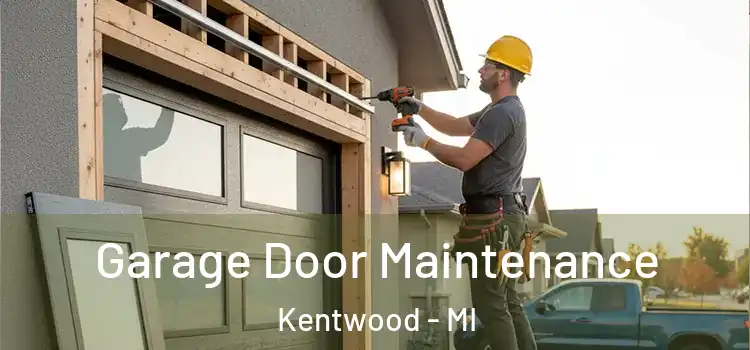 Garage Door Maintenance Kentwood - MI