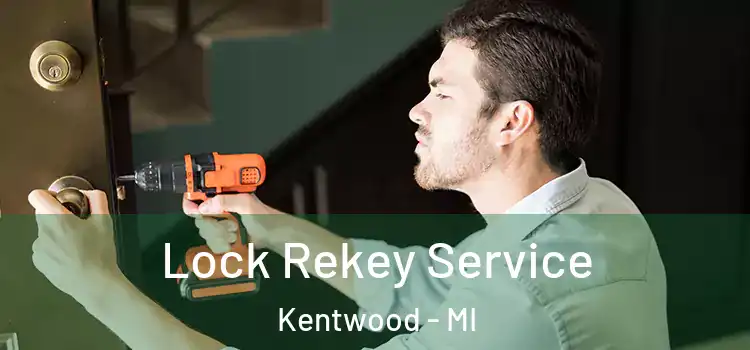 Lock Rekey Service Kentwood - MI